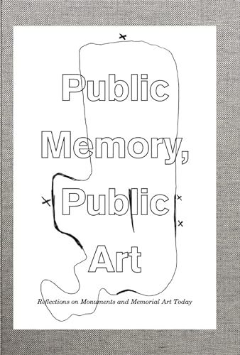 Public Memory, Public Art - Annika Enqvist; Karolina Modig; Rebecka Katz Thor; Joanna Zawieja Eds