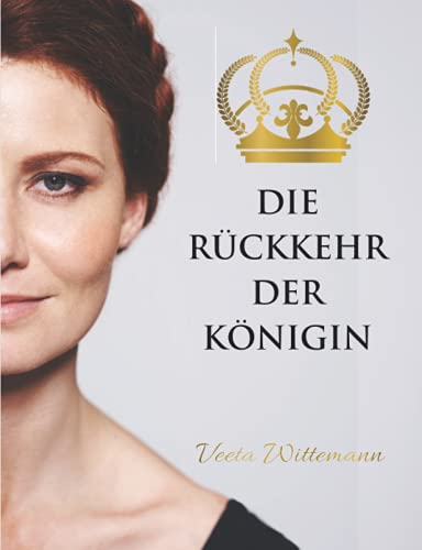 Stock image for Die Rckkehr der Knigin: Erfrischend ungeschminkte Einsichten zur weiblichen Selbstermchtigung (German Edition) for sale by Books Unplugged