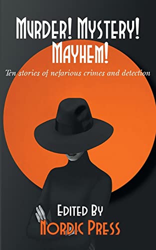 Imagen de archivo de Murder! Mystery! Mayhem: Ten stories of nefarious crimes and detection a la venta por Book Deals