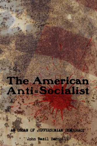 Stock image for The American Anti=Socialist: An organ of Jeffersonian Democracy - 1912-1914, No. 1-6. for sale by California Books