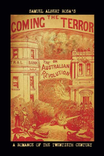 Stock image for THE COMING TERROR; OR, THE AUSTRALIAN REVOLUTION: A Romance of the Twentieth Century for sale by GreatBookPrices