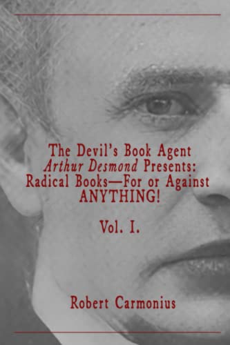 Beispielbild fr The Devil's Book Agent Arthur Desmond Presents: Radical Books?For or Against ANYTHING! Vol. I. zum Verkauf von California Books