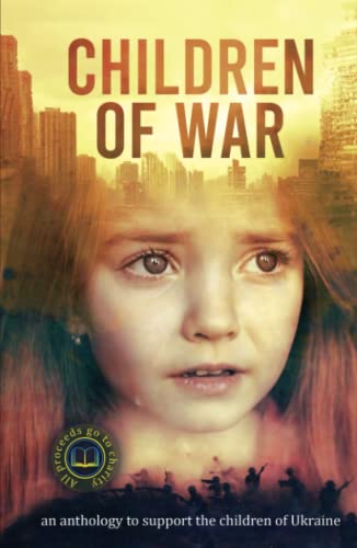 Beispielbild fr Children of War: an anthology to support the children of Ukraine zum Verkauf von Books Unplugged