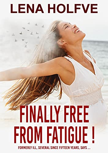 Stock image for Finally free from Fatigue!: Finally Free from Fatigue! Formerly Ill Several Since Fifteen Years says. for sale by Welcome Back Books