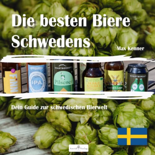 Stock image for Die besten Biere Schwedens: Dein Guide zur schwedischen Bierwelt (German Edition) for sale by GF Books, Inc.