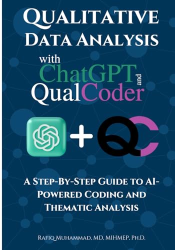 9789198900842: Qualitative Data Analysis With Chatgpt And Qualcoder: A Step-By-Step Guide To AI-Powered Coding And Thematic Analysis (Mastering Research: Design, Execution, and Publishing Made Simple)