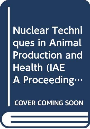 Nuclear techniques in animal production and health: Proceedings of the international symposium (Proceedings series) (9789200102769) by [???]