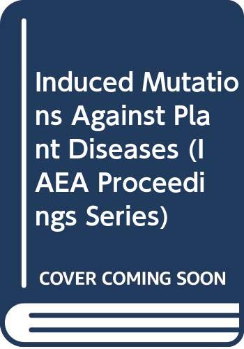 Stock image for Induced Mutations Against Plant Diseases. Proceedings of a Symposium on the Use of Induced Mutations for Improving Disease Resistance in Crop Plants, Vienna 31 January - 4 February 1977. for sale by Alien Bindings