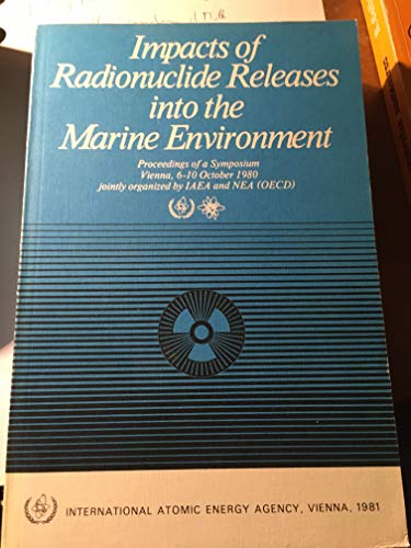 Impacts of radionuclide releases into the marine environment: Proceedings of an International Symposium on the Impacts of Radionuclide Releases into the Marine Environment (Proceedings series) (9789200204814) by OECD Organisation For Economic Co-operation And Development