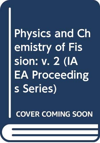 Physics and Chemistry of Fission, 1979: Proceedings...: Vol. 2 (IAEA Proceedings Series) (9789200301803) by OECD Organisation For Economic Co-operation And Development