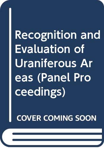 Stock image for Recognition and Evaluation of Uraniferous Areas (Panel Proceedings) for sale by Wonder Book