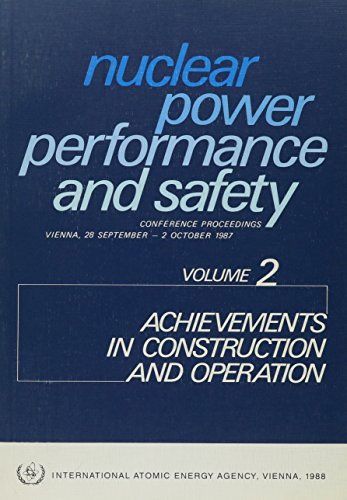 Nuclear Power Performance and Safety: Achievements in Construction and Operation (International Atomic Energy Agency Proceedings Series) (9789200501883) by International Atomic Energy Agency