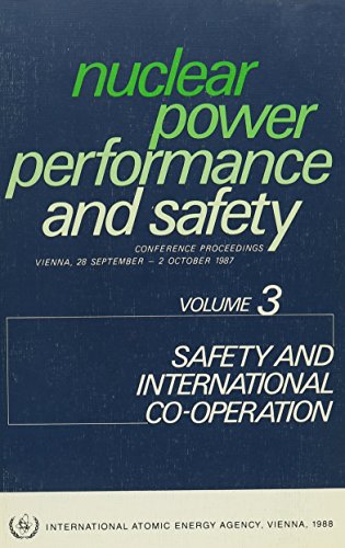 Imagen de archivo de Nuclear Power Performance and Safety, Volume 3: Safety and International Co-operation (International Atomic Energy Agency Proceedings Series) a la venta por Zubal-Books, Since 1961