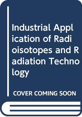 Industrial Application of Radioisotopes and Radiation Technology (English and Hungarian Edition) (9789200600821) by Unknown Author