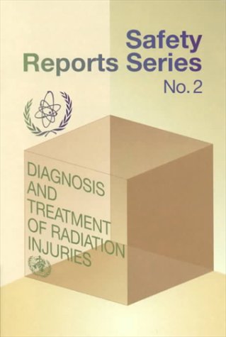 Diagnosis and Treatment of Radiation Injuries (Safety Report, Iaea Comprehensive No Inis Ser. Series, 8000) (9789201004987) by Unknown Author