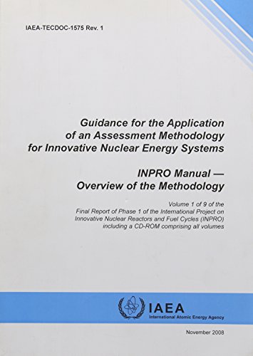 Guidance for the Application of an Assessment Methodology for Innovative Nuclear Energy Systems: INPRO Manual - Overview of the Methodology (IAEA-TECDOC Series) (9789201005090) by Unknown Author