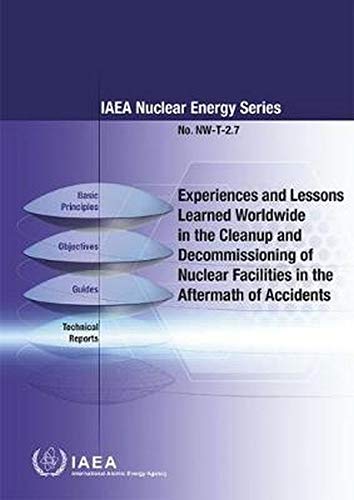 Stock image for Experiences and Lessons Learned Worldwide in the Cleanup and Decommissioning of Nuclear Facilities in the Aftermath of Accidents IAEA Nuclear Energy Series No NwT27 NPT27 for sale by PBShop.store US