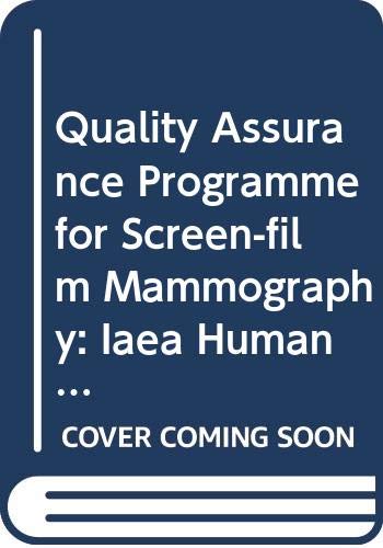 Quality Assurance Programme for Screen-Film Mammography: IAEA Human Health Series No. 2 (9789201016096) by International Atomic Energy Agency (IAEA)