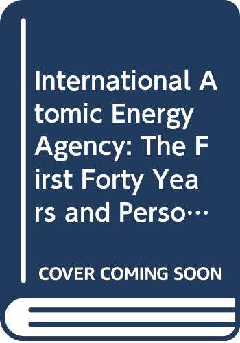 History of the International Atomic Energy Agency The First Forty Years (9789201023971) by Fischer, David