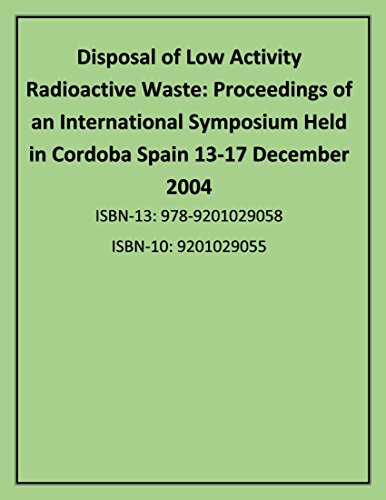 Imagen de archivo de Disposal of Low Activity Radioactive Waste: Proceedings of an International Symposium Held in Cordoba Spain 13-17 December 2004: Vol 1224 a la venta por Revaluation Books