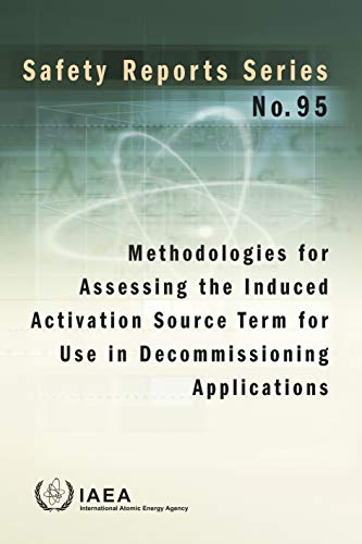 9789201029188: Methodologies for Assessing the Induced Activation Source Term for Use in Decommissioning Applications: Safety Reports Series No. 95