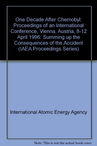 One decade after Chernobyl: Summing Up the Consequences of the Accident: Proceedings of an International Conference on One Decade After Chernobyl: ... of the Accident (Proceedings series) (9789201037961) by OECD Organisation For Economic Co-operation And Development