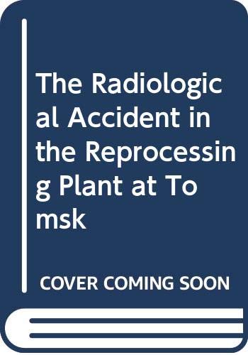 The Radiological Accident in the Reprocessing Plant at Tomsk (9789201037985) by Unknown Author