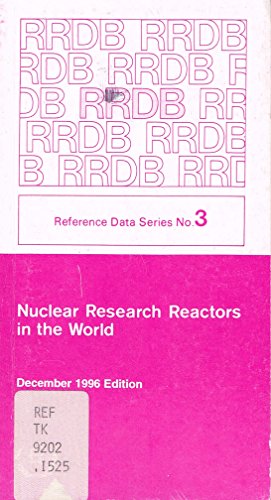 Nuclear Research Reactors in the World (Reference Data) (9789201046963) by International Atomic Energy Agency