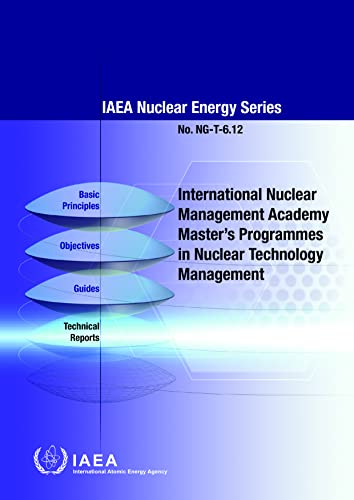 Beispielbild fr International Nuclear Management Academy (INMA) Master's Programmes in Nuclear Technology Management: IAEA Nuclear Energy Series No. Ng-T-6.12 zum Verkauf von WorldofBooks