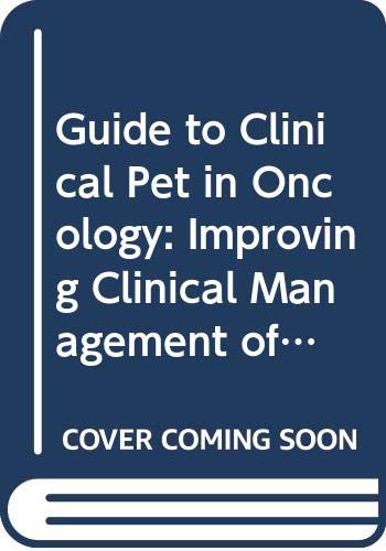 Guide to Clinical Pet in Oncology: Improving Clinical Management of Cancer Patients: IAEA Tecdoc Series No. 1605 (9789201106087) by [???]