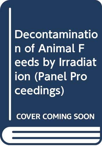 Stock image for Decontamination of Animal Feeds by Irradiation. Proceedings of an Advisory Group Meeting on Radiation Treatment of Animal Feeds / Sofia Bulgaria 17-21 October 1977 for sale by Antiquariat Knacke