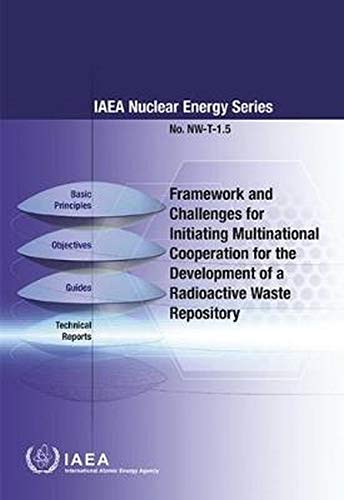 Imagen de archivo de Framework and Challenges for Initiating Multinational Cooperation for the Development of a Radioactive Waste Repository (IAEA Nuclear Energy Series) a la venta por Kennys Bookshop and Art Galleries Ltd.