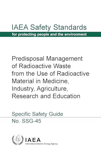 Stock image for Predisposal Management of Radioactive Waste from the Use of Radioactive Material in Medicine, Industry, Agriculture, Research and Education for sale by Blackwell's