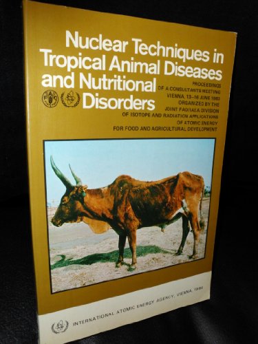 Nuclear Techniques in Tropical Animal Diseases and Nutritional Disorders (Panel Proceedings Series) (9789201113849) by OECD Organisation For Economic Co-operation And Development