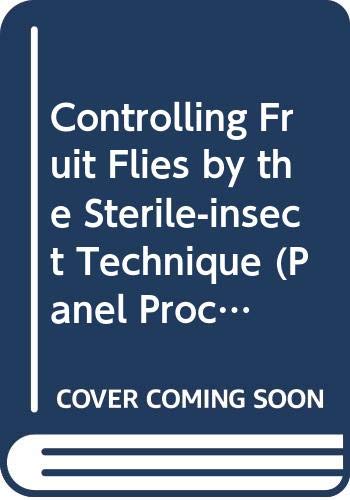 9789201115751: Controlling Fruit Flies by the Sterile-insect Technique (Panel Proceedings S.)