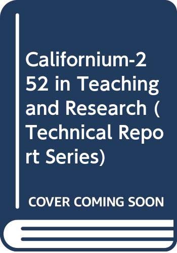 Californium-252 in Teaching and Research (Technical Report Series) (9789201151742) by International Atomic Energy Agency