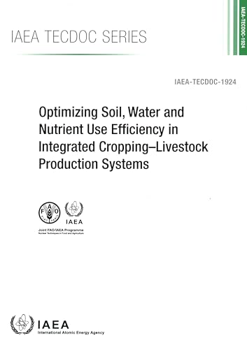 Beispielbild fr Optimizing Soil, Water and Nutrient Use Efficiency in Integrated Cropping-Livestock Production Systems zum Verkauf von Blackwell's