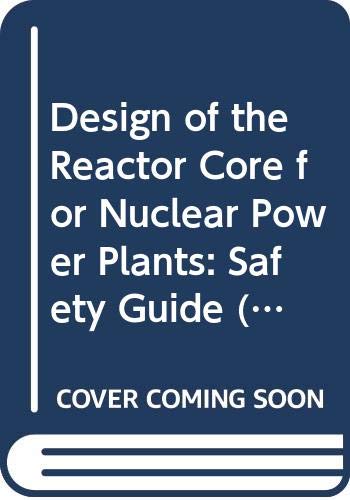 Beispielbild fr Design of the Reactor Core for Nuclear Power Plants: 1-12 (IAEA Safety Standards Series) zum Verkauf von WorldofBooks