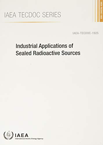 Stock image for Industrial Applications of Sealed Radioactive Sources for sale by Blackwell's