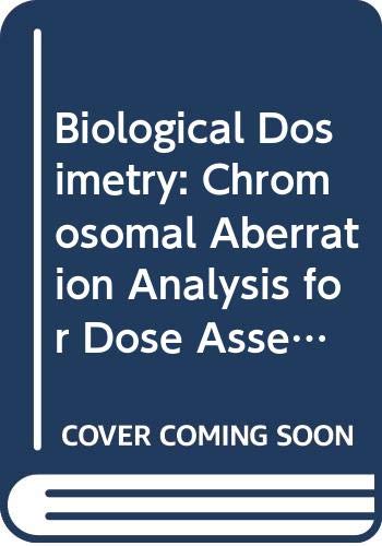 Stock image for Biological Dosimetry: Chromosomal Aberration Analysis for Dose Assessment (Technical Reports Series 260 (International Atomic Energy Agency)) for sale by Zubal-Books, Since 1961