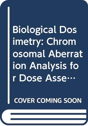 9789201250865: Biological Dosimetry: Chromosomal Aberration Analysis for Dose Assessment (Technical Reports Series 260 (International Atomic Energy Agency))