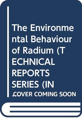 Imagen de archivo de The Environmental Behaviour of Radium. Volume 2.Technical Reports Series No. 310. a la venta por J J Basset Books, bassettbooks, bookfarm.co.uk
