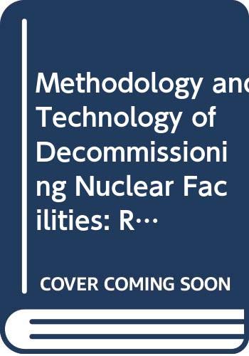 Stock image for Methodology and Technology of Decommissioning Nuclear Facilities: Report of a Technical Committee Meeting on the Methodology and Technology of Decom for sale by Bookmonger.Ltd