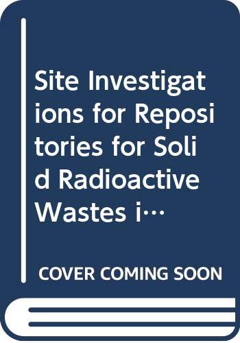 Site Investigations for Repositories for Solid Radioactive Wastes in Shallow Ground (Technical Report, 216) (9789201253828) by OECD Organisation For Economic Co-operation And Development