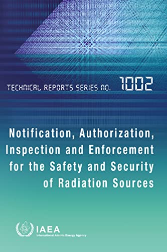 Stock image for Notification, Authorization, Inspection and Enforcement for the Safety and Security of Radiation Sources: Technical Reports Series No. 1002 (Technical Reports, 1002) for sale by Red's Corner LLC