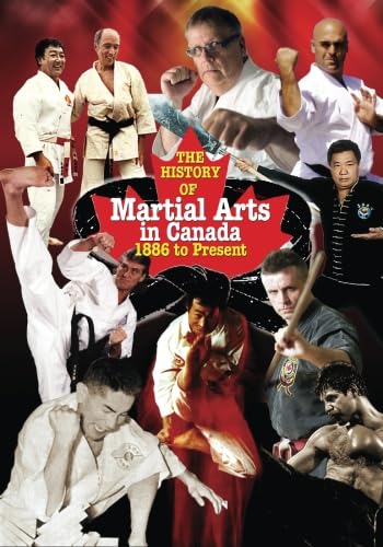 Beispielbild fr History of Martial Arts in Canada: 1886 to Present zum Verkauf von Revaluation Books