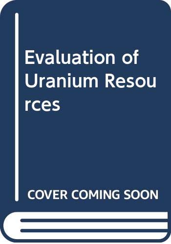 Beispielbild fr Evaluation of uranium resources: Proceedings of an advisory group meeting (Panel proceedings series) zum Verkauf von BooksRun