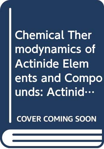 Beispielbild fr The Chemical Thermodynamics of Actinide Elements and Compounds Part 2: The Actinide Aqueous Ions zum Verkauf von Zubal-Books, Since 1961