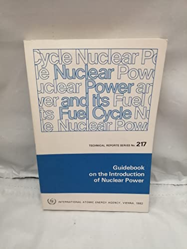 Guidebook on the Introduction of Nuclear Power (TECHNICAL REPORTS SERIES (INTERNATIONAL ATOMIC ENERGY AGENCY)) (9789201550828) by OECD Organisation For Economic Co-operation And Development