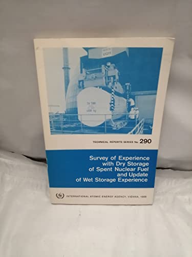 Survey of experience with dry storage of spent nuclear fuel and update of wet storage experience (Technical reports series) (9789201553881) by International Atomic Energy Agency